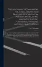 The Mechanic's Companion, or, The Elements and Practice of Carpentry, Joinery,