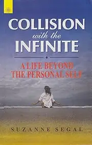 Collision with the Infinite: A Life Beyond the Personal Self