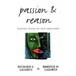 PASSION AND REASON: MAKING SENSE OF OUR EMOTIONS