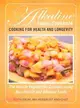 Alkaline Foods Cookbook ― Cooking for Health and Longevity, the Best in Vegetarian Cuisines Using Non-hybrid and Alkaline Foods