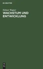Wachstum und Entwicklung: Theorie der Entwicklungspolitik by Helmut Wagner (Germ