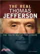 The Real Thomas Jefferson ― The Truth Behind the Legend