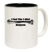 Find This Tshirt Humerus Mug Cup