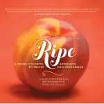 RIPE: A FRESH, COLORFUL APPROACH TO FRUITS AND VEGETABLES