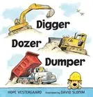 Digger, Dozer, Dumper by Hope Vestergaard (English) Board Book Book