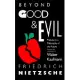 Beyond Good and Evil: Prelude to a Philosophy of the Future