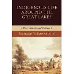 INDIGENOUS LIFE AROUND THE GREAT LAKES: WAR, CLIMATE, AND CULTURE