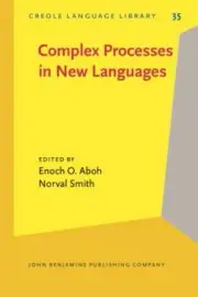 Complex Processes in New Languages (Creole Language Library), , , New, 2009-12-1