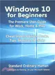 Windows 10 for Beginners ― The Premiere User Guide for Work, Home & Play