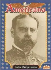 JOHN PHILIP SOUSA, COMPOSER & BAND LEADER #220 -- 1992 Americana Vintage Card
