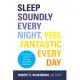 Sleep Soundly Every Night, Feel Fantastic Every Day: A Doctor’s Guide to Solving Your Sleep Problems