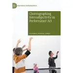 CHOREOGRAPHING INTERSUBJECTIVITY IN PERFORMANCE ART: TRANSFORMING SUBJECTS