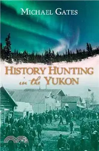 在飛比找三民網路書店優惠-History Hunting in the Yukon