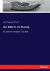 Our Bible in the Making: As seen by modern research by John Paterson Smyth (Engl