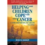 HELPING YOUR CHILDREN COPE WITH YOUR CANCER: A GUIDE FOR PARENTS AND FAMILIES