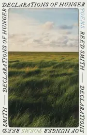 Declarations of Hunger: Poems by Reed Smith