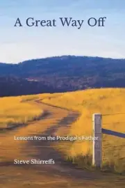 A Great Way Off: Lessons from the Prodigal's Father by Steve Shirreffs (English)