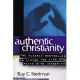 Authentic Christianity: The Classic Bestseller on Living the Life of Faith With Integrity