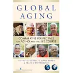 GLOBAL AGING: COMPARATIVE PERSPECTIVES ON AGING AND THE LIFE COURSE
