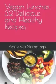 Vegan Lunches: 32 Delicious and Healthy Recipes by Andersen Sterno Pepe Paperbac
