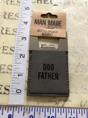" DOG FATHER " Bottle Opener Magnet MAN MADE BY PAVILION HANDMADE