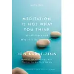 MEDITATION IS NOT WHAT YOU THINK: MINDFULNESS AND WHY IT IS SO IMPORTANT