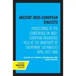ANCIENT INDO-EUROPEAN DIALECTS: PROCEEDINGS OF THE CONFERENCE ON INDO-EUROPEAN LINGUISTICS HELD AT THE UNIVERSITY OF CALIFORNIA, LOS ANGELES APRIL 25-