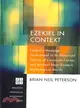 Ezekiel in Context ― Ezekiel's Message Understood in Its Historical Setting of Covenant Curses and Ancient Near Eastern Mythological Motifs