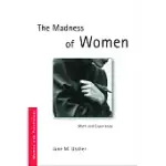 THE MADNESS OF WOMEN: MYTH AND EXPERIENCE