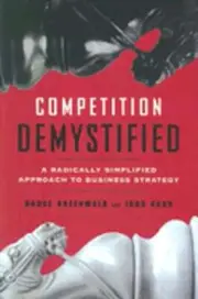 Competition Demystified: A Radically Simplified Approach to Business Strategy