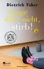 Sorge dich nicht, stirb!: Kommissar Brohmann optimiert sich by Faber*.
