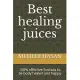 Best healing juices: 100% effective formula to be body healed and happy