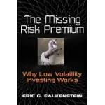 THE MISSING RISK PREMIUM: WHY LOW VOLATILITY INVESTING WORKS