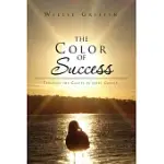 THE COLOR OF SUCCESS: THROUGH THE GOSPEL OF JESUS CHRIST