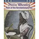 PHILLIS WHEATLEY: POET OF THE REVOLUTIONARY ERA