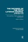 The Decrees of the Fifth Lateran Council (1512-17): Their Legitimacy, Origins,