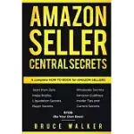 AMAZON SELLER CENTRAL SECRETS: USE AMAZON PROFITS TO FIRE YOUR BOSS