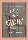 What do i Know!: A journey beyond myself and the knowledge I've acquired... by C