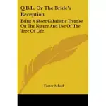 Q.B.L. OR THE BRIDE’S RECEPTION: BEING A SHORT CABALISTIC TREATISE ON THE NATURE AND USE OF THE TREE OF LIFE