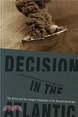 Decision in the Atlantic ― The Allies and the Longest Campaign of the Second World War