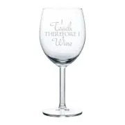 Wine Glass Goblet White or Red Wine 10oz Funny Teacher I Teach Therefore I Wine