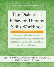 The Dialectical Behavior Therapy Skills Workbook by Jeffrey C. Wood Paperback Book
