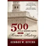 500 LITTLE-KNOWN FACTS IN MORMON HISTORY