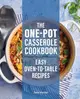 The One-Pot Casserole Cookbook: Easy Oven-To-Table Recipes