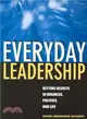 Everyday Leadership ― Getting Results in Business, Politics, And Life