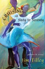 Cruising at Sixty to Seventy: Poems and Essay by Jim Tilley (English) Paperback