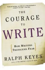 The Courage to Write: How Writers Transcend Fear by Ralph Keyes (English) Paperb
