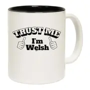 Trust Me Im Welsh Mug Cup