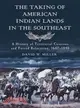 The Taking of American Indian Lands in the Southeast ─ A History of Territorial Cessions and Forced Relocations, 1607-1840