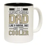 I Am A Truck Driver Dad Like A Normal Dad But Way Cooler Mug Cup